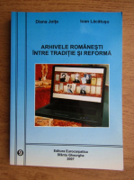 Diana Joita - Arhivele romanesti intre traditie si reforma