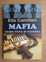 Elio Camilleri - Mafia ucide pana si tacerea