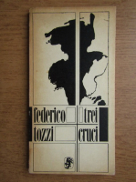 Anticariat: Federico Tozzi - Trei cruci