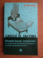Gregg D. Jacobs - Noapte buna, insomnie!