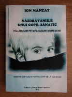 Ion Manzat - Nazdravaniile unui copil zanatic