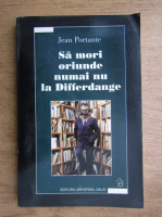 Anticariat: Jean Portante - Sa mori oriunde numai nu la Differdange