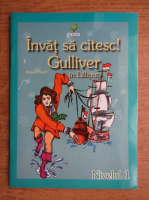 Jonathan Swift - Invat sa citesc! Gulliver in Lilliput