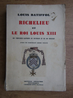 Louis Batiffol - Richelieu et le roi Louis XIII (1934)