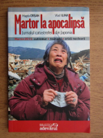 Anticariat: Magda Crisan - Martor la apocalipsa. Jurnalul catastrofei din Japonia