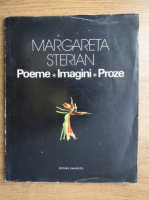 Margareta Sterian - Poeme, imagini, proze