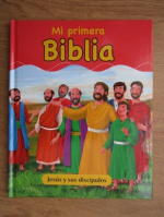 Mi primera biblia. Jesus y sus discipulos