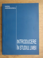 Nadia Anghelescu - Introducere in studiul limbii