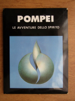 Pietro Caggiano - Pompei. Le avventure dello spirito