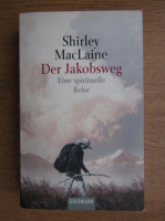 Shirley MacLaine - Der Jakobsweg. Eine spirituelle Reise