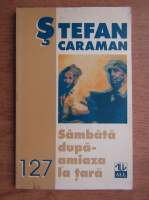 Stefan Caraman - Sambata dupa amiaza la tara