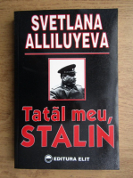 Svetlana Alliluyeva - Tatal meu, Stalin