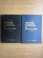 Traian Demian - Mecanisme si elemente constructive de mecanica fina (2 volume)