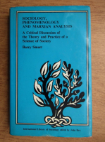 Barry Smart - Sociology, phenomenology and marxian analysis. A critical discussion of the theory and practice of a science of society