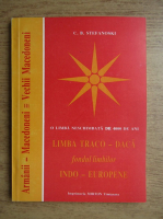 Anticariat: C. B. Stefanoski - Limba traco-daca, fondul limbilor indo-europene. Geneza limbii armane-macedonene