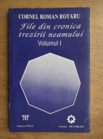 Cornel Roman Rotaru - File din cronica trezirii neamului (volumul 1)