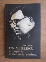 Emil Manu - Ion Minulescu si constiinta simbolismului romanesc