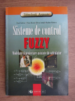 Emil Sofron - Sisteme de control fuzzy. Modelare si proiectare asistate de calculator