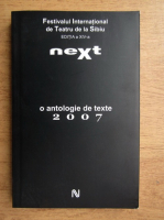 Festivalul International de Teatru de la Sibiu. Editia a XIV-a 2007. Next, o antologie de texte