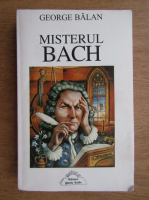 George Balan - Misterul Bach