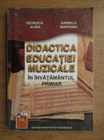 Georgeta Aldea - Didactica educatiei muzicale in invatamantul primar