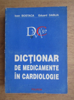 Ioan Bostaca - Dictionar de medicamente in cardiologie