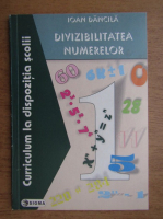 Ioan Dancila - Divizibilitatea numerelor clasele V-XII
