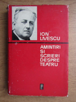 Ion Livescu - Amintiri si scrieri despre teatru
