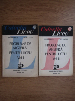 Ion Petrica - Probleme de algebra pentru liceu (2 volume)