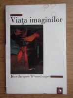 Jean-Jacques Wunenburger - Viata imaginilor