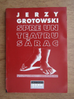 Anticariat: Jerzy Grotowski - Spre un teatru sarac