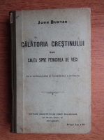 John Bunyan - Calatoria crestinului sau calea spre fericirea de veci (1915)