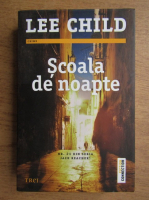 Anticariat: Lee Child - Scoala de noapte