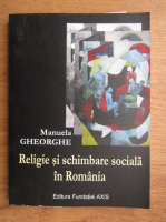 Manuela Gheorghe - Religie si schimbare sociala in Romania