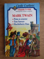 Anticariat: Mark Twain - Print si cersetor. Tom Sawyer. Huckleberry Finn