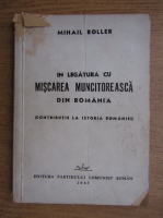 Mihail Roller - In legatura cu miscarea muncitoareasca din Romania