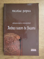 Nicolae Popea - Arhiepiscopul si mitropolitul Andrei Baron de Saguna