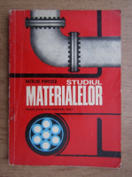 Nicolae Popescu - Studiul materialelor, manual pentru licee industriale, anul I