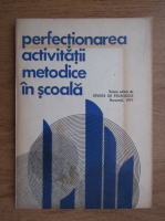 Perfectionarea activitatii metodice in scoala