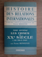 Pierre Renouvin - Histoire des relations internationales (volumul 7)
