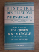 Pierre Renouvin - Histoire des relations internationales (volumul 8)