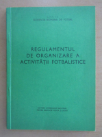 Regulamentul de organizare a activitatii fotbalistice