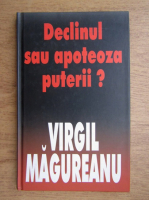 Anticariat: Virgil Magureanu - Declinul sau apoteoza puterii