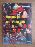 Anticariat: W. Somerset Maugham - Vacanta de Craciun