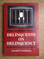 Arnold P. Goldstein - Delinquents on delinquency