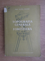 Anticariat: Aurel Russu - Topografia generala si forestiera