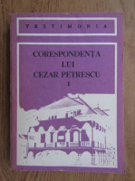 Corespondenta lui Cezar Petrescu (volumul 1)