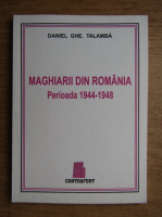 Daniel Talamba - Maghiarii din Romania perioada 1944-1948