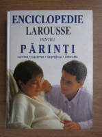 Anticariat: Enciclopedie Larousse pentru parinti