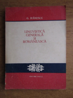 G. Ivanescu - Lingvistica generala si romaneasca